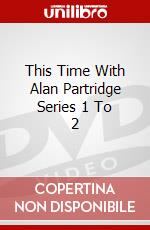 This Time With Alan Partridge Series 1 To 2 dvd