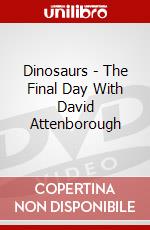 Dinosaurs - The Final Day With David Attenborough dvd