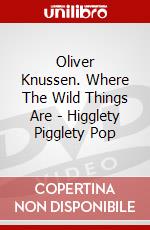 Oliver Knussen. Where The Wild Things Are - Higglety Pigglety Pop dvd