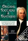 Johann Sebastian Bach - Organs, Toccatas & Fantasias dvd