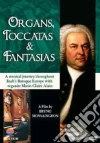 Johann Sebastian Bach - Organs, Toccatas & Fantasias film in dvd di Bruno Monsaingeon