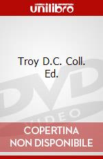 Troy D.C. Coll. Ed. dvd