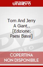 Tom And Jerry A Giant.. [Edizione: Paesi Bassi] dvd