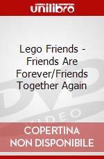Lego Friends - Friends Are Forever/Friends Together Again dvd