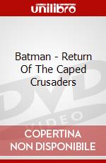 Batman - Return Of The Caped Crusaders dvd