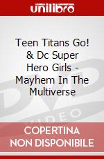 Teen Titans Go! & Dc Super Hero Girls - Mayhem In The Multiverse dvd