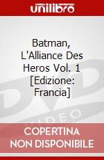Batman, L'Alliance Des Heros Vol. 1 [Edizione: Francia] dvd