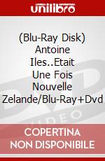 (Blu-Ray Disk) Antoine Iles..Etait Une Fois Nouvelle Zelande/Blu-Ray+Dvd brd
