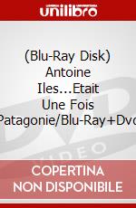 (Blu-Ray Disk) Antoine Iles...Etait Une Fois Patagonie/Blu-Ray+Dvd brd