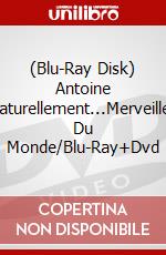 (Blu-Ray Disk) Antoine Naturellement...Merveilles Du Monde/Blu-Ray+Dvd brd