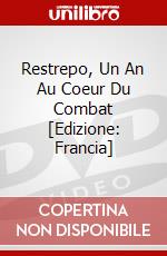 Restrepo, Un An Au Coeur Du Combat [Edizione: Francia] dvd
