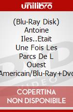 (Blu-Ray Disk) Antoine Iles..Etait Une Fois Les Parcs De L Ouest Americain/Blu-Ray+Dvd brd