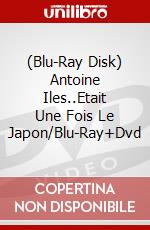 (Blu-Ray Disk) Antoine Iles..Etait Une Fois Le Japon/Blu-Ray+Dvd brd