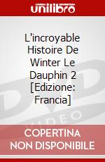 L'incroyable Histoire De Winter Le Dauphin 2 [Edizione: Francia] dvd