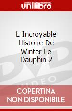 L Incroyable Histoire De Winter Le Dauphin 2 dvd