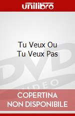 Tu Veux Ou Tu Veux Pas dvd