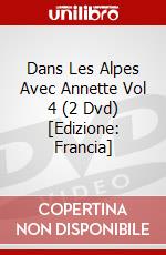 Dans Les Alpes Avec Annette Vol 4 (2 Dvd) [Edizione: Francia] dvd