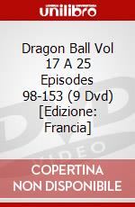 Dragon Ball Vol 17 A 25 Episodes 98-153 (9 Dvd) [Edizione: Francia] dvd