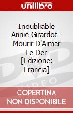 Inoubliable Annie Girardot - Mourir D'Aimer Le Der [Edizione: Francia] dvd
