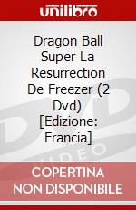 Dragon Ball Super La Resurrection De Freezer (2 Dvd) [Edizione: Francia] dvd