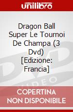 Dragon Ball Super Le Tournoi De Champa (3 Dvd) [Edizione: Francia] dvd