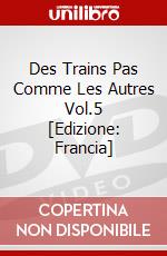Des Trains Pas Comme Les Autres Vol.5 [Edizione: Francia] dvd