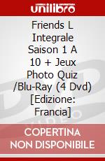 Friends L Integrale Saison 1 A 10 + Jeux Photo Quiz /Blu-Ray (4 Dvd) [Edizione: Francia] dvd