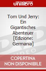 Tom Und Jerry: Ein Gigantisches Abenteuer [Edizione: Germania] dvd