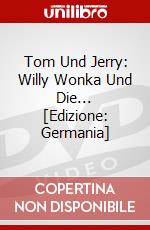 Tom Und Jerry: Willy Wonka Und Die... [Edizione: Germania] dvd