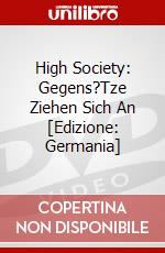 High Society: Gegens?Tze Ziehen Sich An [Edizione: Germania] dvd