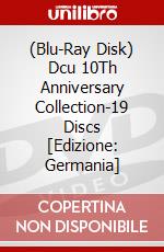(Blu-Ray Disk) Dcu 10Th Anniversary Collection-19 Discs [Edizione: Germania] brd