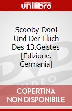 Scooby-Doo! Und Der Fluch Des 13.Geistes [Edizione: Germania] dvd