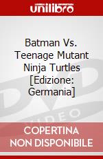Batman Vs. Teenage Mutant Ninja Turtles [Edizione: Germania] dvd
