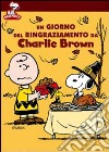 Peanuts - Un Giorno Del Ringraziamento Da Charlie Brown film in dvd di Bill Melendez