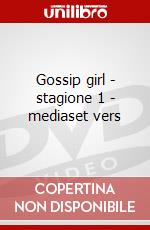 Gossip girl - stagione 1 - mediaset vers dvd