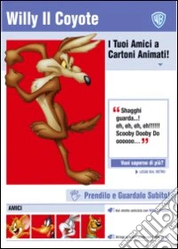 Willy Il Coyote - I Tuoi Amici A Cartoni Animati dvd