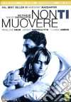 Non Ti Muovere dvd