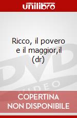 Ricco, il povero e il maggior,il (dr) dvd
