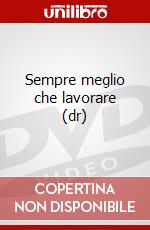 Sempre meglio che lavorare (dr) dvd