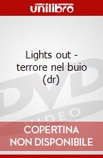 Lights out - terrore nel buio (dr) dvd