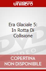 Era Glaciale 5: In Rotta Di Collisione dvd