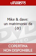 Mike & dave: un matrimonio da (dr) film in dvd di Commedia