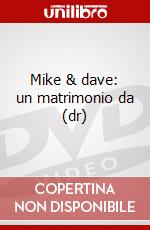 Mike & dave: un matrimonio da (dr) dvd