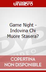 Game Night - Indovina Chi Muore Stasera?