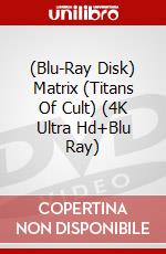 (Blu-Ray Disk) Matrix (Titans Of Cult) (4K Ultra Hd+Blu Ray) film in blu ray disk di Andy Wachowski,Larry Wachowski