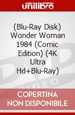 (Blu-Ray Disk) Wonder Woman 1984 (Comic Edition) (4K Ultra Hd+Blu-Ray) film in dvd di Patty Jenkins