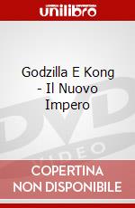 Godzilla E Kong - Il Nuovo Impero dvd