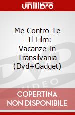 Me Contro Te - Il Film: Vacanze In Transilvania (Dvd+Gadget) film in dvd di Gianluca Leuzzi