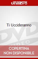 Ti Uccideranno dvd
