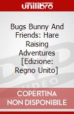 Bugs Bunny And Friends: Hare Raising Adventures [Edizione: Regno Unito] dvd